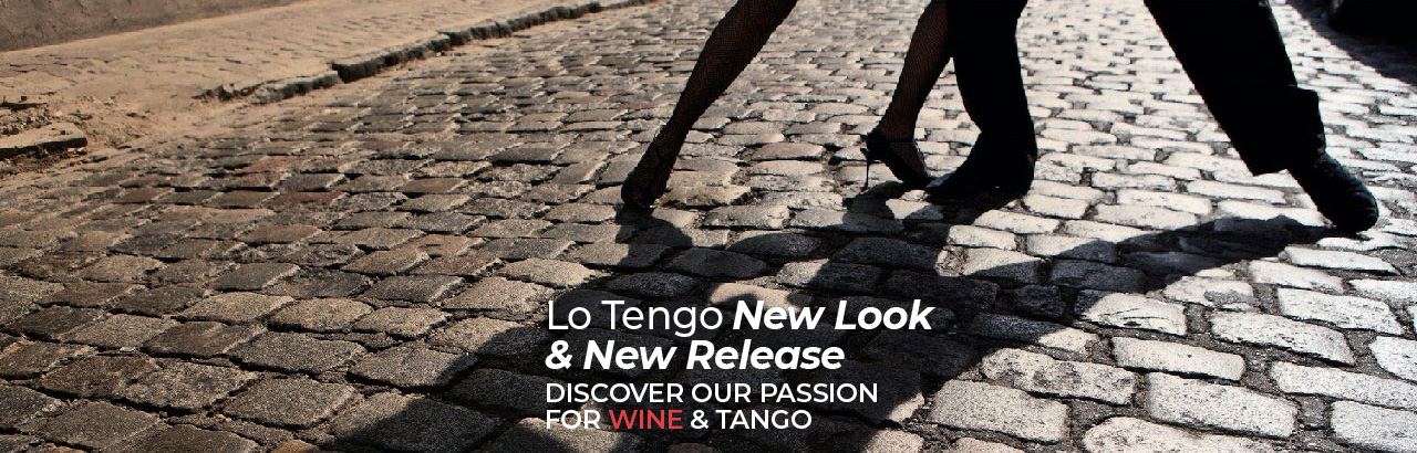 Lo Tengo New Look & New Release DISCOVER OUR PASSION FOR WINE & TANGO